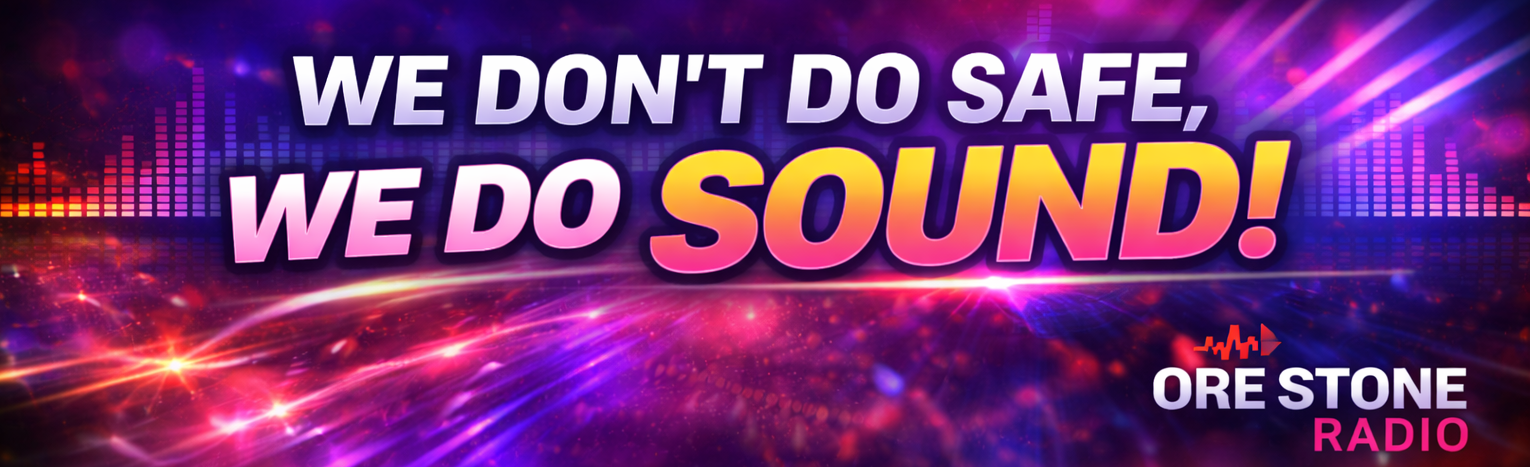Ore Stone Radio UK music station slogan We Don’t Do Safe We Do Sound